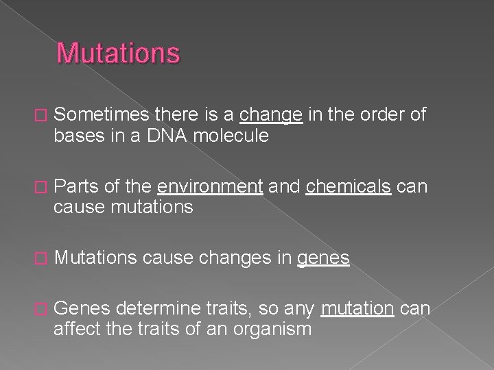 Mutations � Sometimes there is a change in the order of bases in a