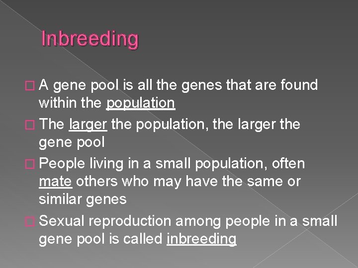 Inbreeding �A gene pool is all the genes that are found within the population