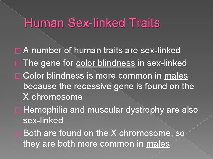 Human Sex-linked Traits �A number of human traits are sex-linked � The gene for