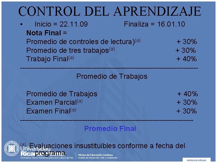 CONTROL DEL APRENDIZAJE • Inicio = 22. 11. 09 Finaliza = 16. 01. 10