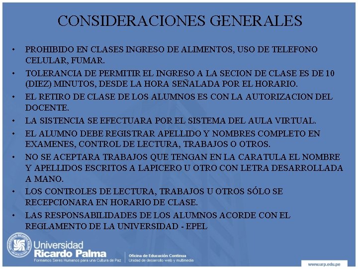 CONSIDERACIONES GENERALES • • PROHIBIDO EN CLASES INGRESO DE ALIMENTOS, USO DE TELEFONO CELULAR,