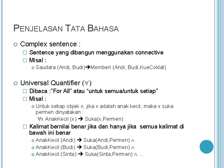 PENJELASAN TATA BAHASA Complex sentence : Sentence yang dibangun menggunakan connective � Misal :