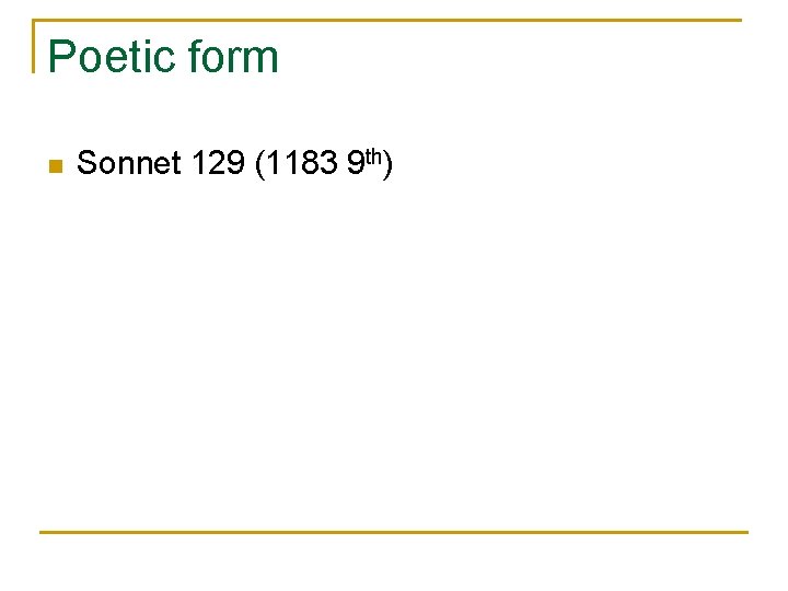 Poetic form n Sonnet 129 (1183 9 th) 