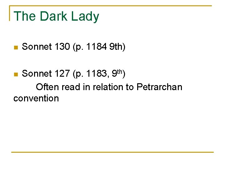 The Dark Lady n Sonnet 130 (p. 1184 9 th) Sonnet 127 (p. 1183,