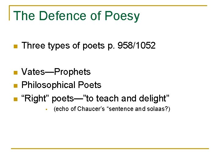 The Defence of Poesy n Three types of poets p. 958/1052 n Vates—Prophets Philosophical