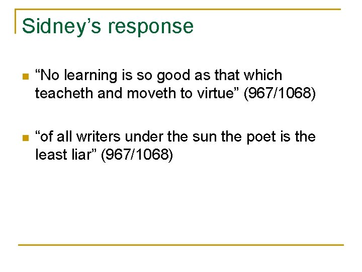 Sidney’s response n “No learning is so good as that which teacheth and moveth