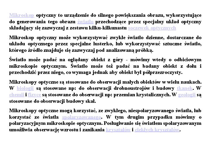 Mikroskop optyczny to urządzenie do silnego powiększania obrazu, wykorzystujące do generowania tego obrazu światło