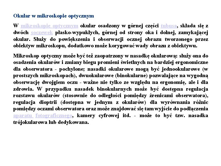 Okular w mikroskopie optycznym W mikroskopie optycznym okular osadzony w górnej części tubusa, składa