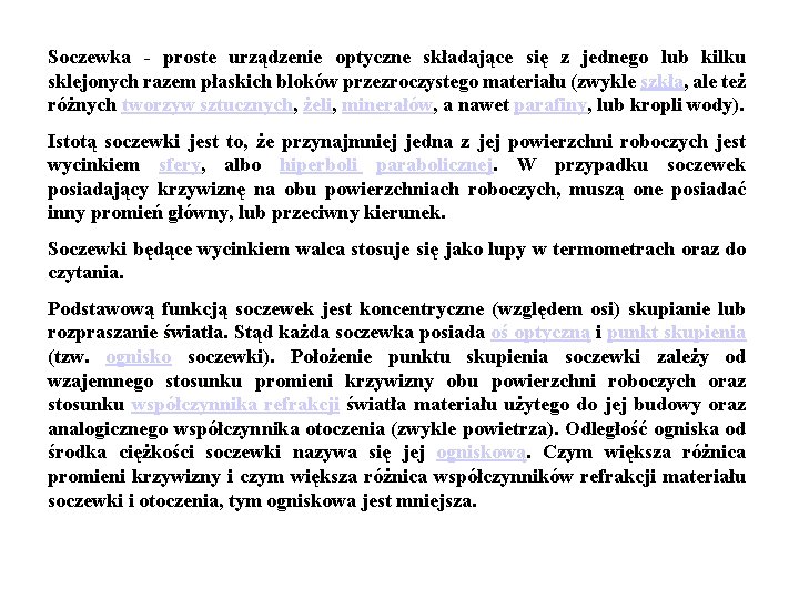 Soczewka - proste urządzenie optyczne składające się z jednego lub kilku sklejonych razem płaskich