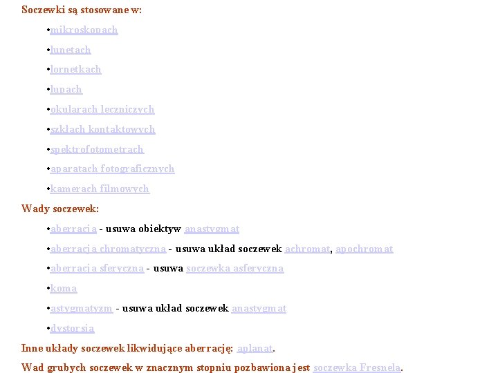 Soczewki są stosowane w: • mikroskopach • lunetach • lornetkach • lupach • okularach Soczewki są stosowane w: • mikroskopach • lunetach • lornetkach • lupach • okularach