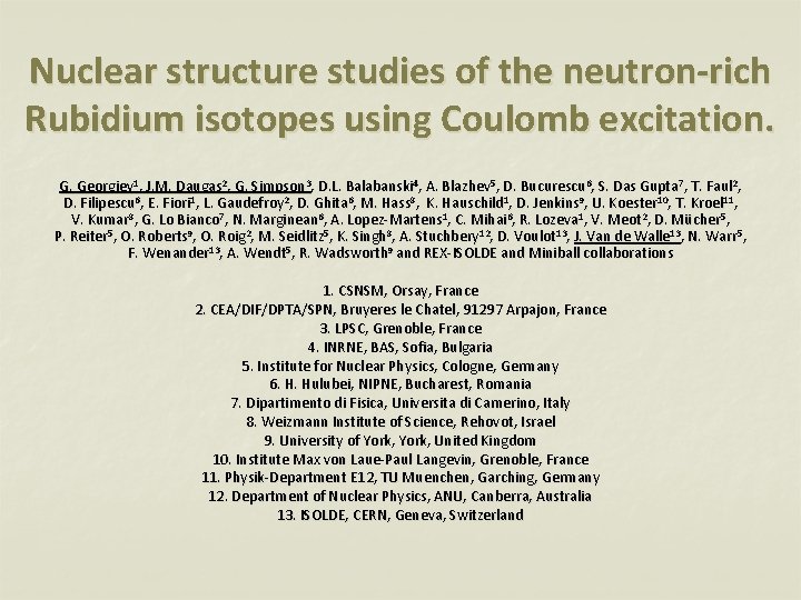Nuclear structure studies of the neutron-rich Rubidium isotopes using Coulomb excitation. G. Georgiev 1,