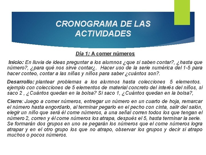 CRONOGRAMA DE LAS ACTIVIDADES Día 1: A comer números Inicio: En lluvia de ideas