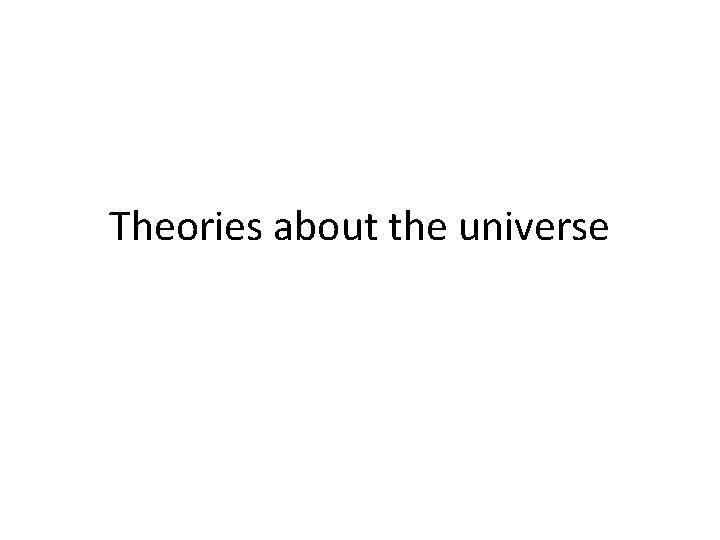 Theories about the universe 
