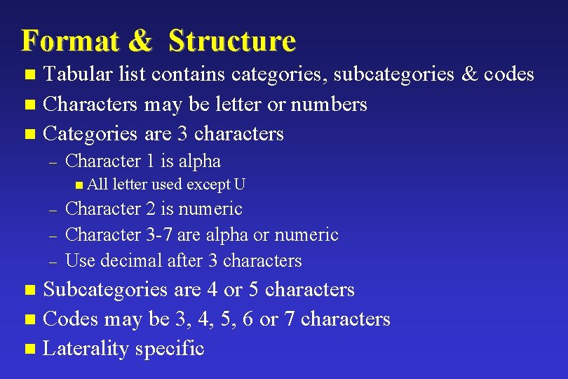 Format & Structure Tabular list contains categories, subcategories & codes n Characters may be