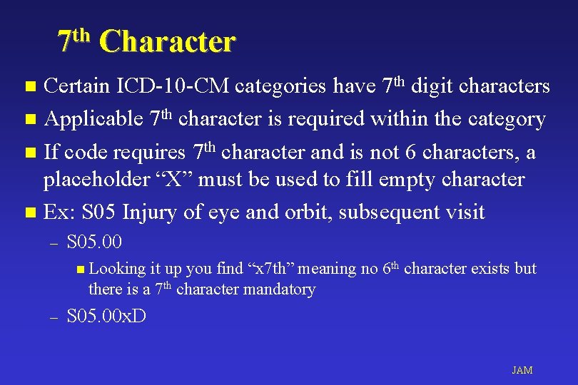 7 th Character Certain ICD-10 -CM categories have 7 th digit characters n Applicable
