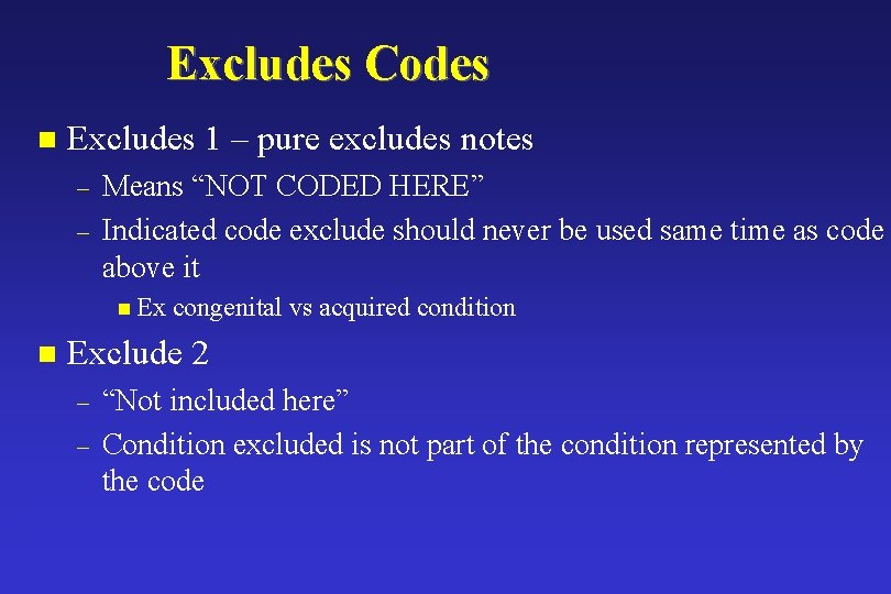 Excludes Codes n Excludes 1 – pure excludes notes – – Means “NOT CODED