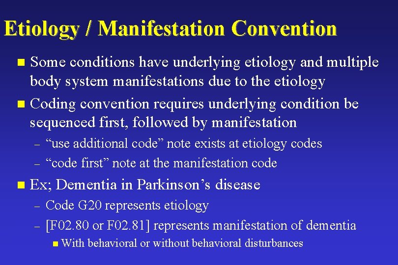 Etiology / Manifestation Convention Some conditions have underlying etiology and multiple body system manifestations