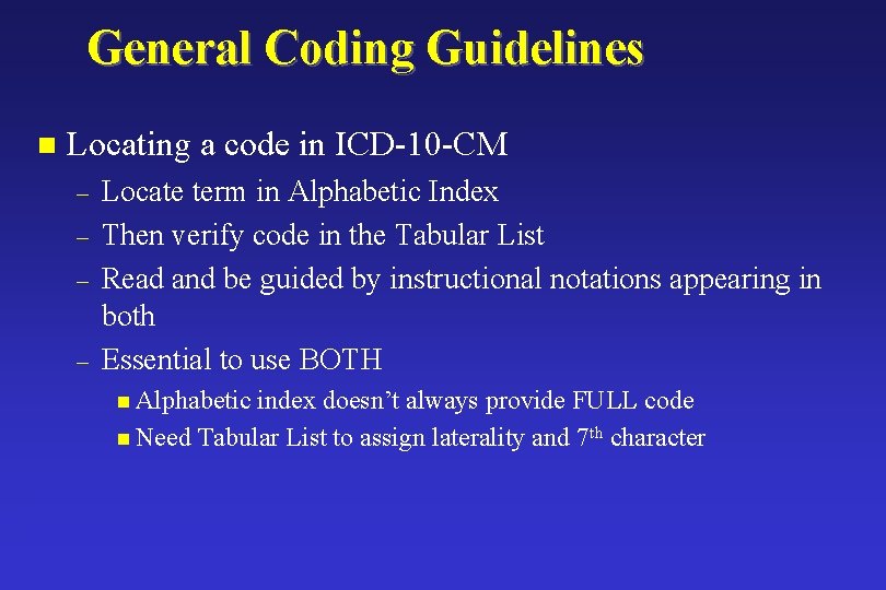 General Coding Guidelines n Locating a code in ICD-10 -CM – – Locate term
