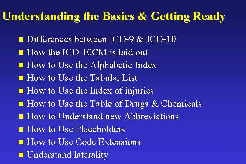 Understanding the Basics & Getting Ready Differences between ICD-9 & ICD-10 n How the