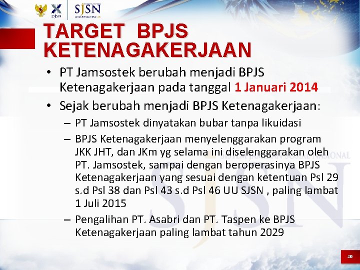 TARGET BPJS KETENAGAKERJAAN • PT Jamsostek berubah menjadi BPJS Ketenagakerjaan pada tanggal 1 Januari