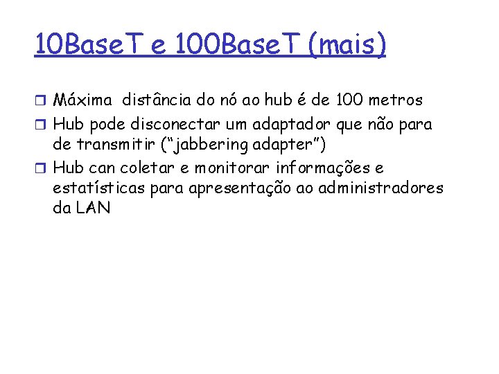 10 Base. T e 100 Base. T (mais) r Máxima distância do nó ao