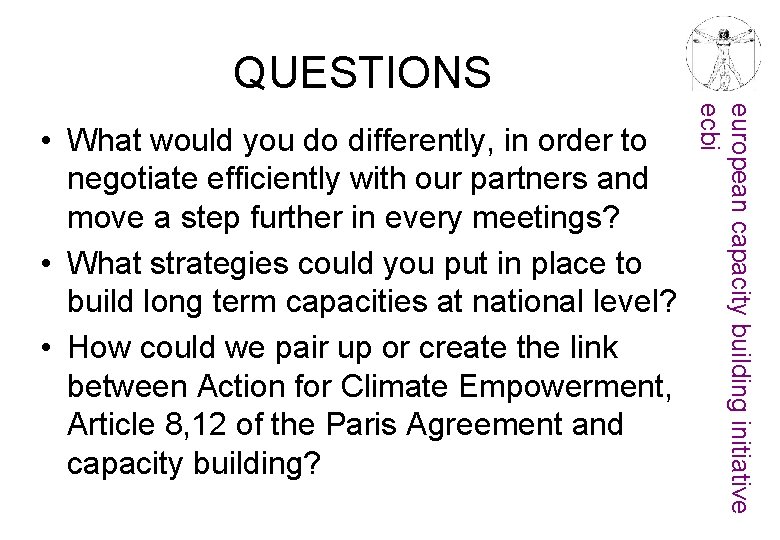 QUESTIONS european capacity building initiative ecbi • What would you do differently, in order