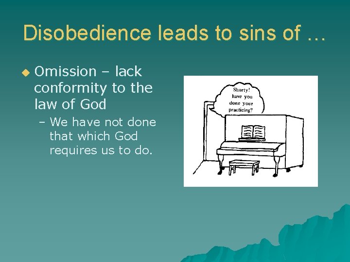 Disobedience leads to sins of … u Omission – lack conformity to the law Disobedience leads to sins of … u Omission – lack conformity to the law