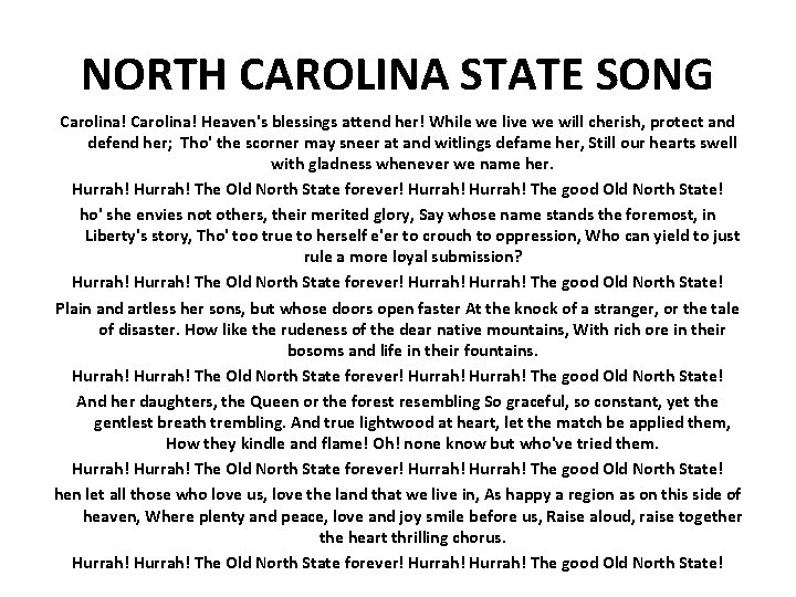 NORTH CAROLINA STATE SONG Carolina! Heaven's blessings attend her! While we live we will