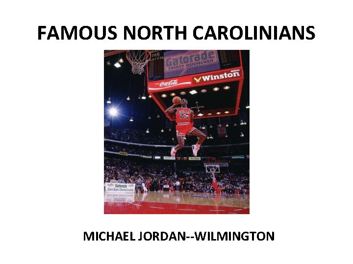 FAMOUS NORTH CAROLINIANS MICHAEL JORDAN--WILMINGTON 