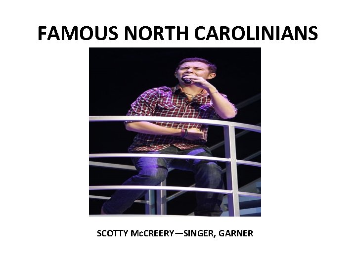 FAMOUS NORTH CAROLINIANS SCOTTY Mc. CREERY—SINGER, GARNER 