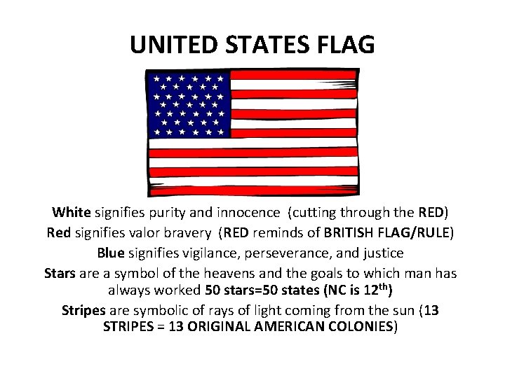 UNITED STATES FLAG White signifies purity and innocence (cutting through the RED) Red signifies