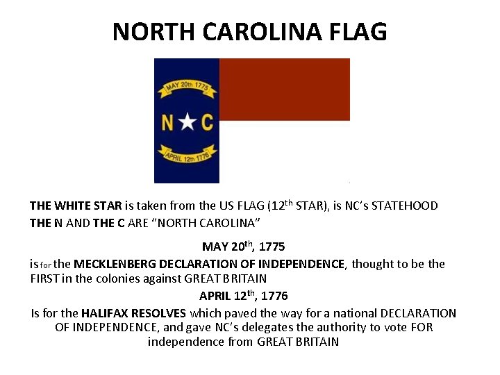 NORTH CAROLINA FLAG THE WHITE STAR is taken from the US FLAG (12 th