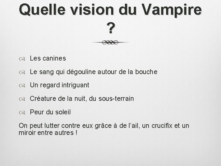 Quelle vision du Vampire ? Les canines Le sang qui dégouline autour de la