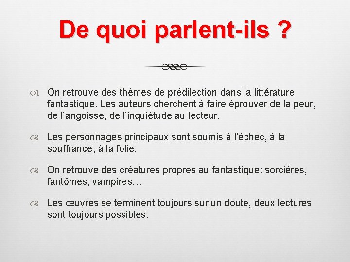 De quoi parlent-ils ? On retrouve des thèmes de prédilection dans la littérature fantastique.