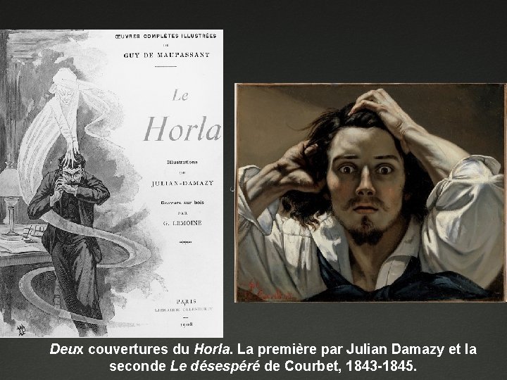 Deux couvertures du Horla. La première par Julian Damazy et la seconde Le désespéré