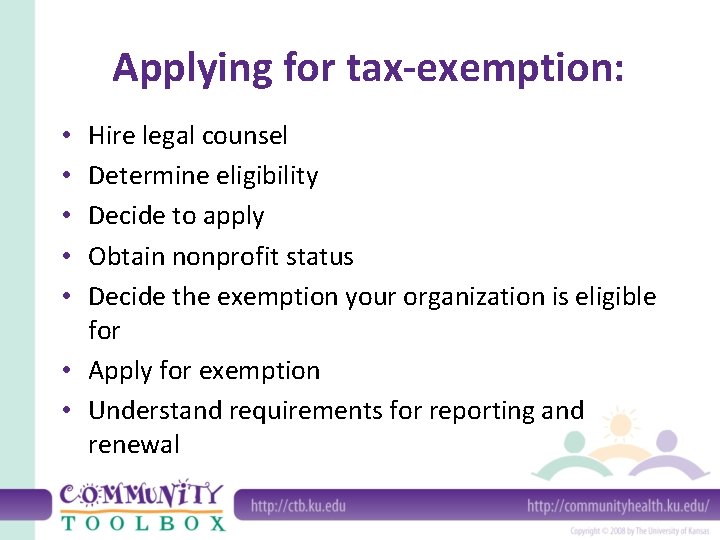 Applying for tax-exemption: Hire legal counsel Determine eligibility Decide to apply Obtain nonprofit status