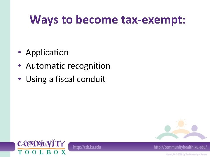 Ways to become tax-exempt: • Application • Automatic recognition • Using a fiscal conduit