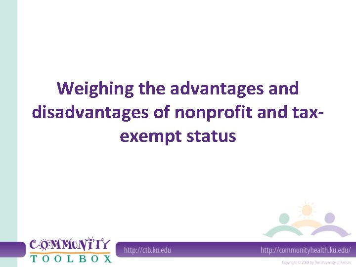 Weighing the advantages and disadvantages of nonprofit and taxexempt status 