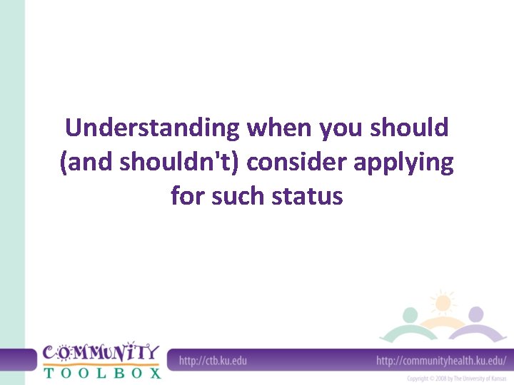 Understanding when you should (and shouldn't) consider applying for such status 