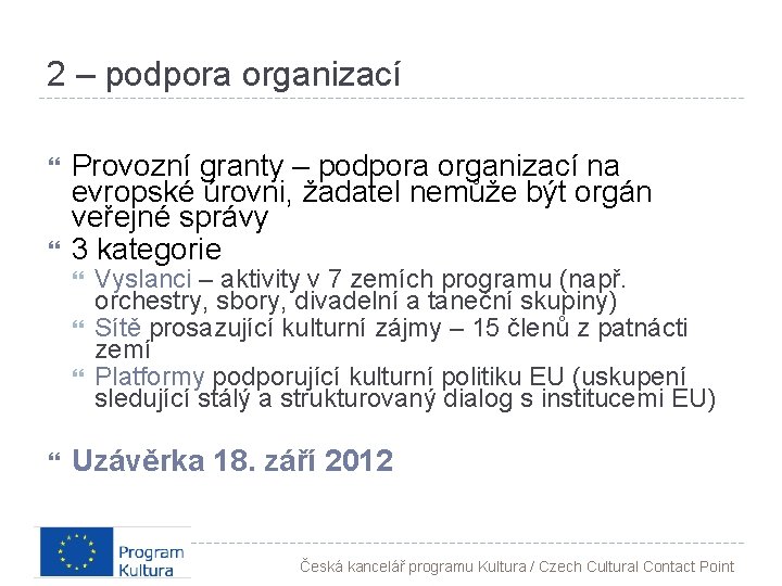 2 – podpora organizací Provozní granty – podpora organizací na evropské úrovni, žadatel nemůže