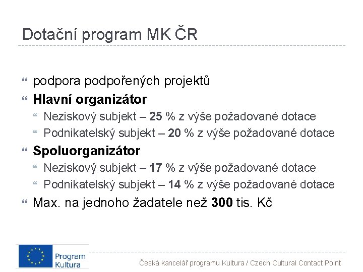 Dotační program MK ČR podpora podpořených projektů Hlavní organizátor Spoluorganizátor Neziskový subjekt – 25