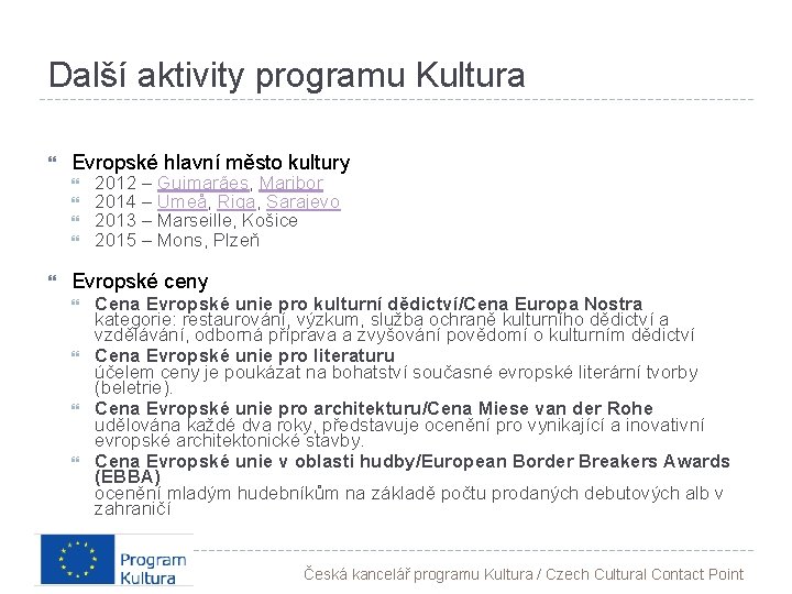 Další aktivity programu Kultura Evropské hlavní město kultury 2012 – Guimarães, Maribor 2014 –