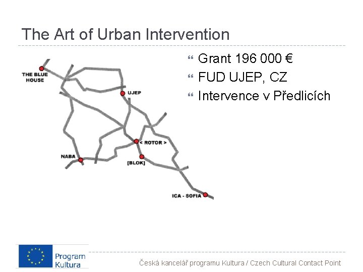 The Art of Urban Intervention Grant 196 000 € FUD UJEP, CZ Intervence v