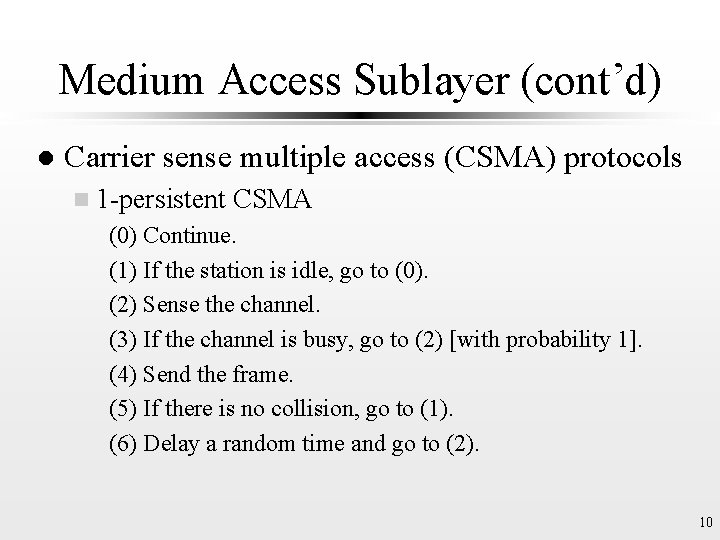 Medium Access Sublayer (cont’d) l Carrier sense multiple access (CSMA) protocols n 1 -persistent