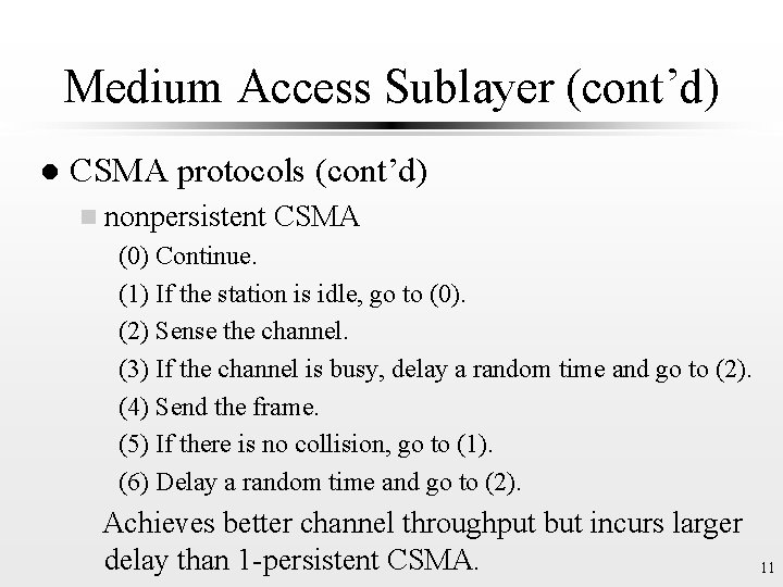 Medium Access Sublayer (cont’d) l CSMA protocols (cont’d) n nonpersistent CSMA (0) Continue. (1)