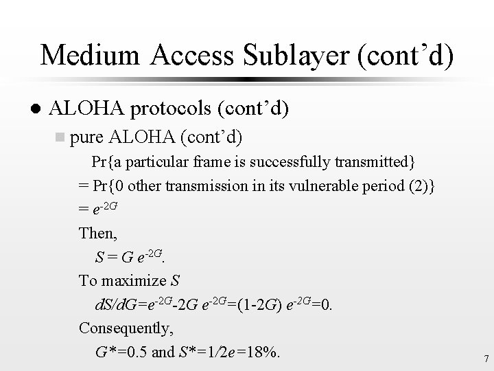 Medium Access Sublayer (cont’d) l ALOHA protocols (cont’d) n pure ALOHA (cont’d) Pr{a particular