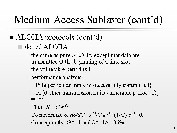 Medium Access Sublayer (cont’d) l ALOHA protocols (cont’d) n slotted ALOHA – the same