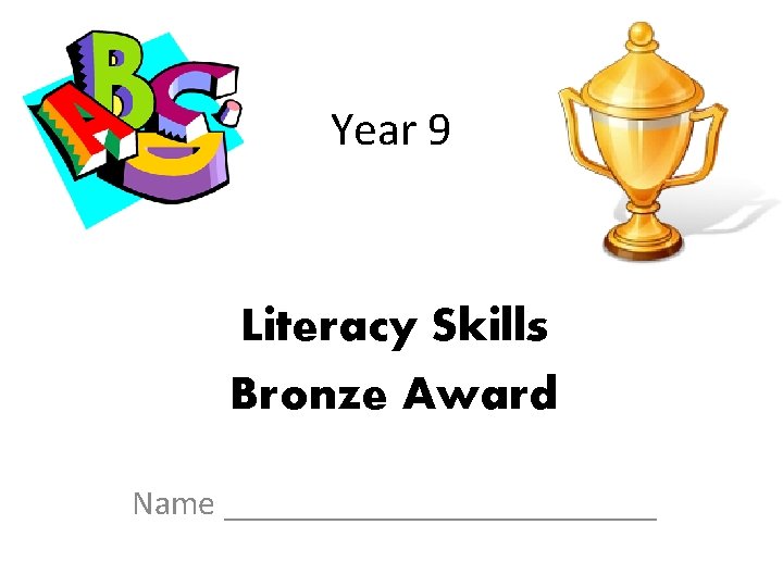 Year 9 Literacy Skills Bronze Award Name _____________ 