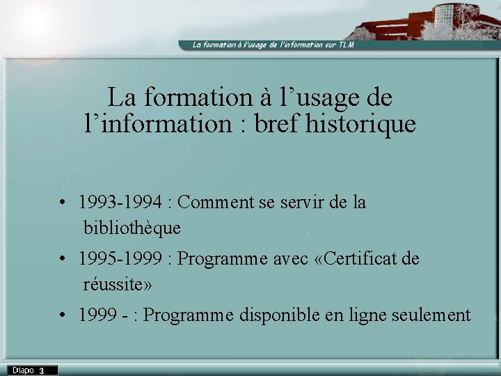 La formation à l’usage de l’information : bref historique • 1993 -1994 : Comment