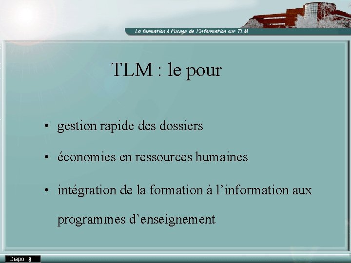 TLM : le pour • gestion rapide des dossiers • économies en ressources humaines